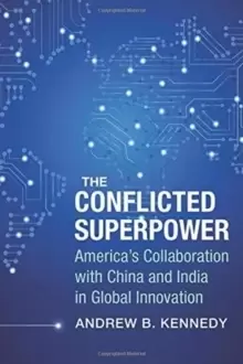 Image of The Conflicted Superpower : America's Collaboration with China and India in Global Innovation