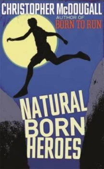 Image of Natural Born Heroes by and Christopher Mcdougall and Book