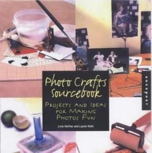 Image of Photo Crafts Sourcebook by Laurie Klein and Livia Mcree Paperback