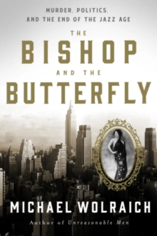Image of The Bishop and the Butterfly : Murder, Politics, and the End of the Jazz Age Hardback