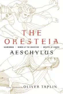 Image of The Oresteia : Agamemnon, Women at the Graveside, Orestes in Athens