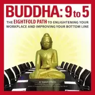 Image of buddha 9 to 5 the eightfold path to enlightening your workplace and improvi