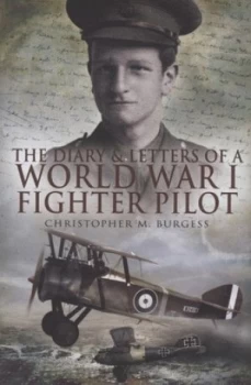 Image of The Diary and Letters of a World War I Fighter Pilot by Guy Mainwaring Knocker and Christopher M Burgess Hardback