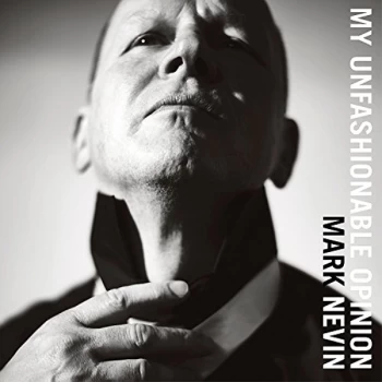 Image of Mark Nevin - My Unfashionable Opinion CD