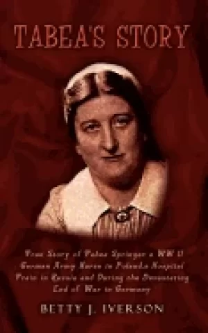 Image of tabeas story true story of tabea springer a ww ii german army nurse in pola