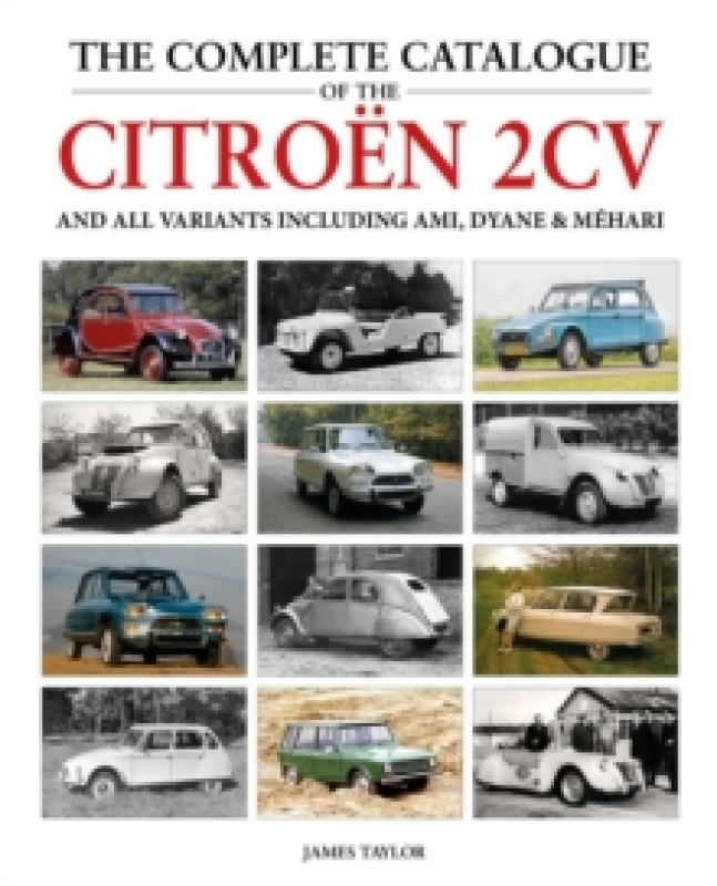 Image of The Complete Catalogue of the Citroen 2CV and all variants including AMI, Dyane & Mehari Hardback