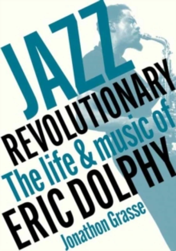 Image of Jazz Revolutionary : The Life & Music Of Eric Dolphy Paperback / softback