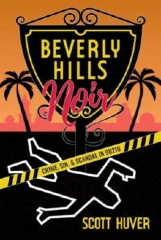 Image of Beverly Hills Noir : Crime, Sin, & Scandal in 90210 Paperback / softback