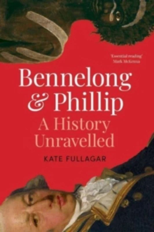Image of Bennelong and Phillip : A History Unravelled Hardback
