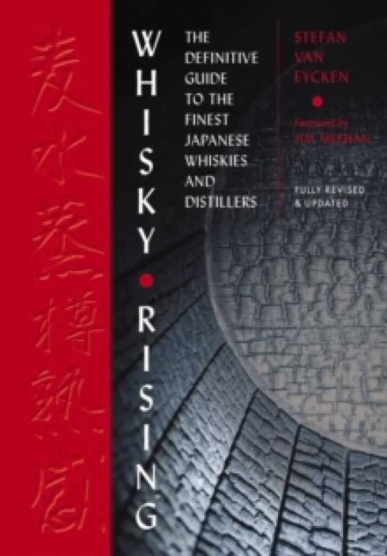 Image of Whisky Rising: The Second Edition : The Definitive Guide to the Finest Japanese Whiskies and Distillers Hardback