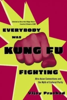 Image of Everybody Was Kung Fu Fighting by Vijay Prashad Paperback