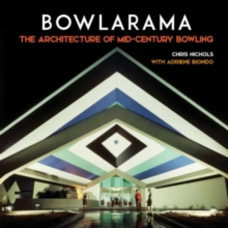 Image of Bowlarama! : The Architecture of Mid-Century Bowling Hardback
