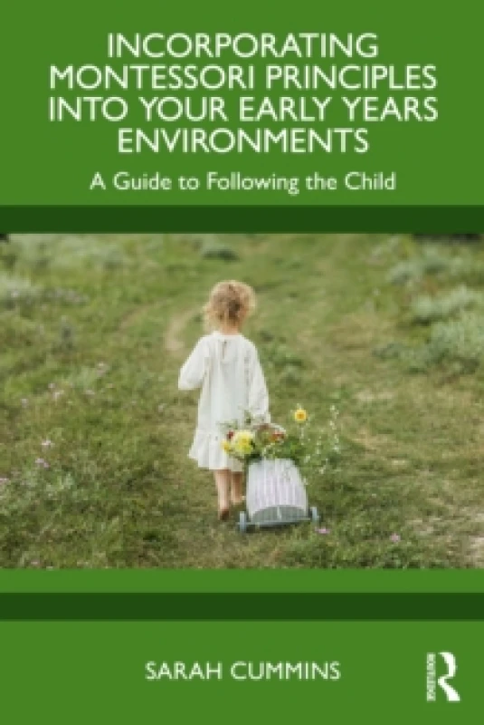 Image of Incorporating Montessori Principles into Your Early Years Environments : A Guide to Following the Child Paperback / softback