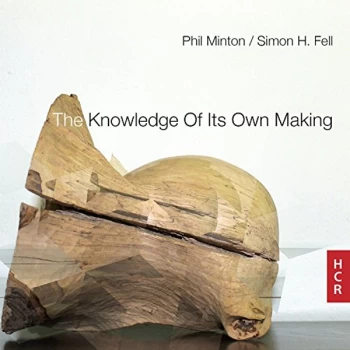 Image of Simon Fell - Phil Minton/Simon H. Fell: The Knowledge of Its Own Making CD