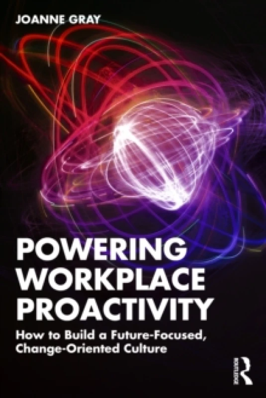Image of Powering Workplace Proactivity : How to Build a Future-Focused, Change-Oriented Culture Paperback / softback