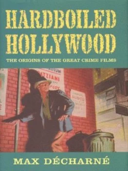 Image of Hardboiled Hollywood by Max Decharne Hardback