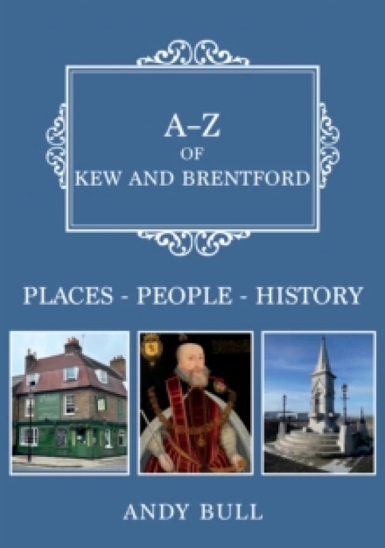 Image of A-Z of Kew and Brentford : Places-People-History Paperback / softback