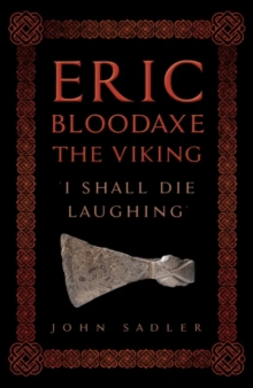 Image of Eric Bloodaxe The Viking : 'I Shall Die Laughing' Hardback