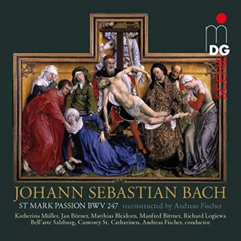 Image of Soloists; Cantorey St. Catharinen Orchestra; Andreas Fischer - Johann Sebastian Bach: St. Mark Passion BWV247 CD