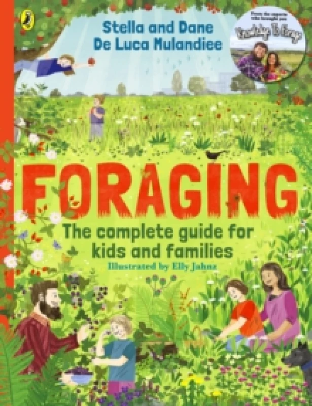 Image of Foraging: The Complete Guide for Kids and Families! : The fun and easy guide to the great outdoors Paperback / softback