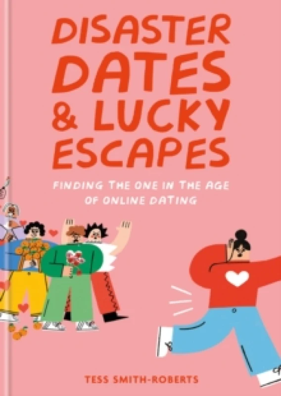 Image of Disaster Dates and Lucky Escapes : Finding the one in the age of online dating Hardback