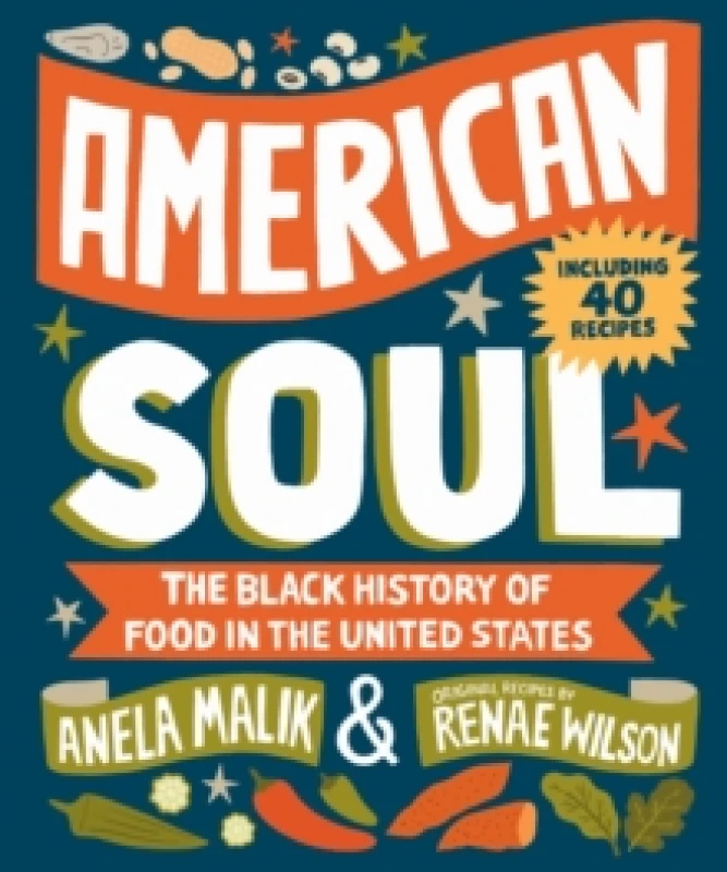 Image of American Soul : The Black History of Food in the United States - Including 40 Recipes Hardback