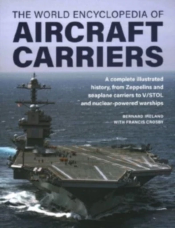 Image of World Encyclopedia of Aircraft Carriers. Hardback. By Bernard Ireland, Francis Crosby Books