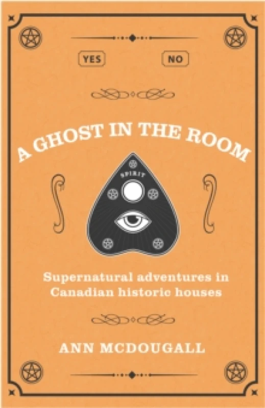 Image of A Ghost in the Room : Supernatural Adventures in Canadian Historic Houses Paperback / softback