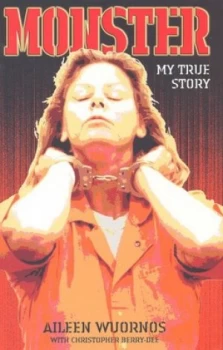 Image of Monster by Aileen Wuornos and Christopher Berry-Dee Hardback