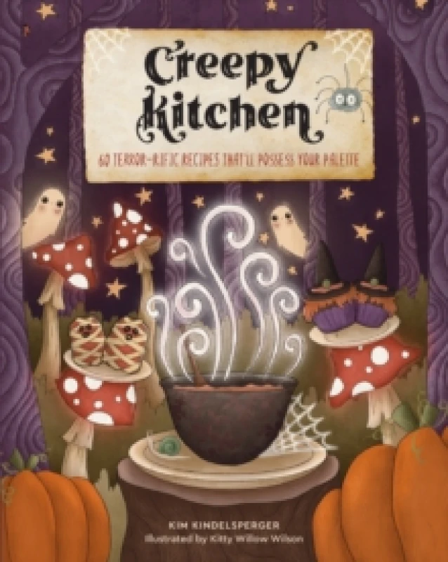 Image of Creepy Kitchen : 60 Terrorrific Recipes Thatll Possess Your Palette Hardback