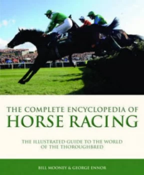 Image of The Complete Encyclopedia of Horse Racing by Bill Mooney Hardback