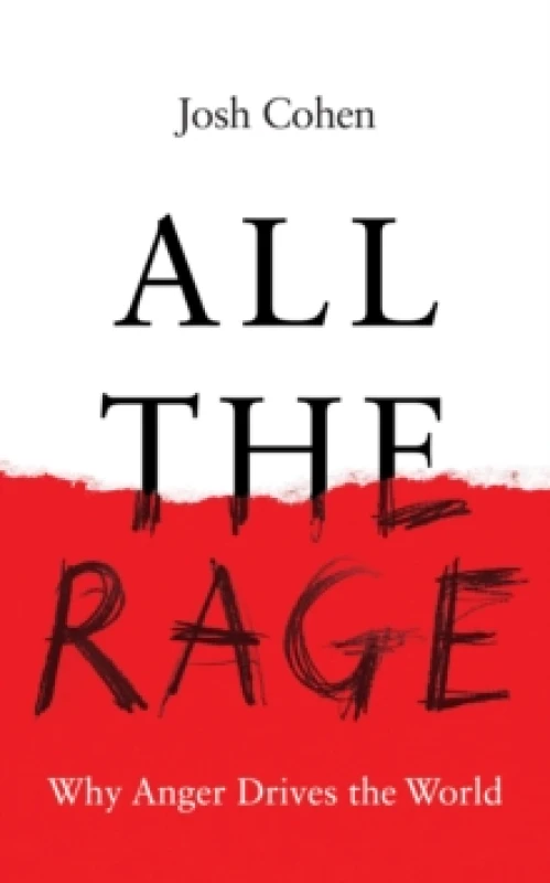 Image of All the Rage : Why Anger Drives the World Hardback