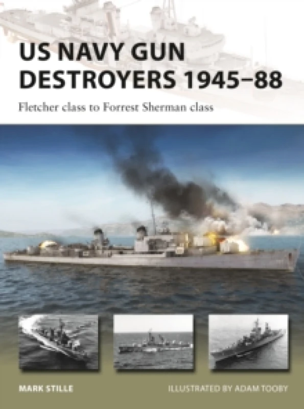 Image of US Navy Gun Destroyers 194588 : Fletcher class to Forrest Sherman class Paperback / softback