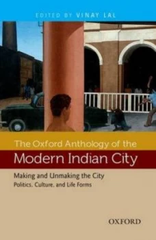 Image of The Oxford Anthology of the Modern Indian City by Vinay Lal Hardback