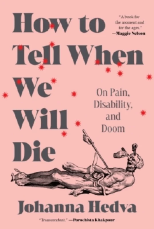 Image of How to Tell When We Will Die : On Pain, Disability, and Doom Hardback