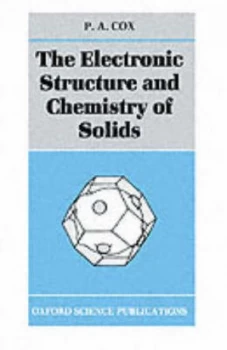 Image of The Electronic Structure and Chemistry of Solids by P. A. Cox Book