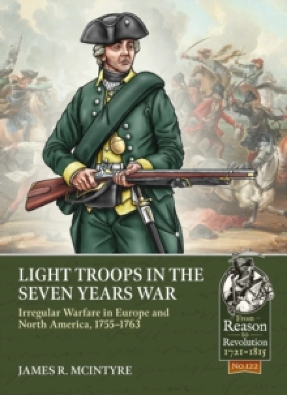 Image of Light Troops in the Seven Years War : Irregular Warfare in Europe and North America, 1755-1763 Paperback / softback