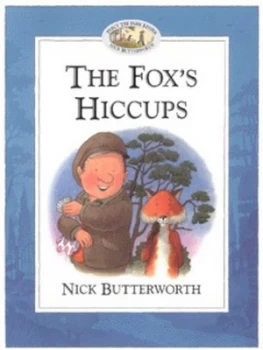 Image of The Foxs Hiccups by Nick Butterworth Paperback