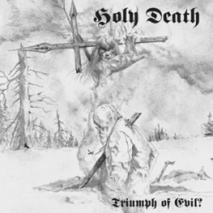 Image of Triumph of Evil? by Holy Death CD Album