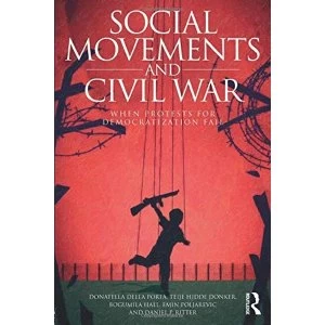 Image of Social Movements and Civil War: When Protests for Democratization Fail by Donatella Della Porta, Emin Poljarevic, Bogumila...