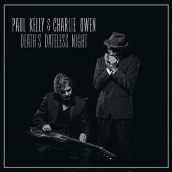Image of Deaths Dateless Night by Paul Kelly & Charlie Owen Vinyl Album