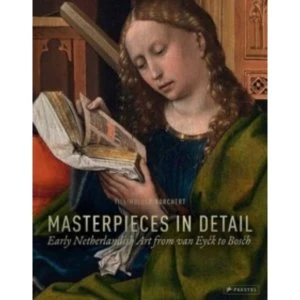 Image of Masterpieces in Detail : Early Netherlandish Art from Van Eyck to Bosch