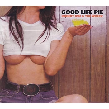 Image of Robert Jon And The Wreck - Good Life Pie CD