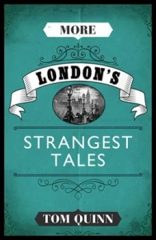 Image of More Londons Strangest Tales by Tom Quinn Paperback