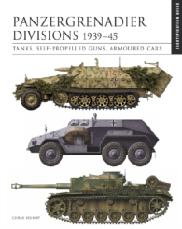 Image of Panzergrenadier Divisions 193945 : The Essential Vehicle Identification Guide Hardback
