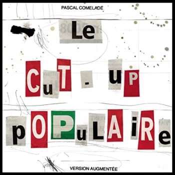 Image of PASCAL COMELADE - Le Cut-Up Populaire Vinyl