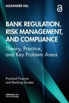 Image of Bank Regulation, Risk Management, and Compliance : Theory, Practice, and Key Problem Areas