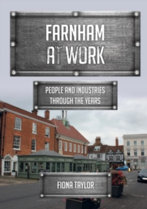 Image of Farnham at Work : People and Industries Through the Years Paperback / softback
