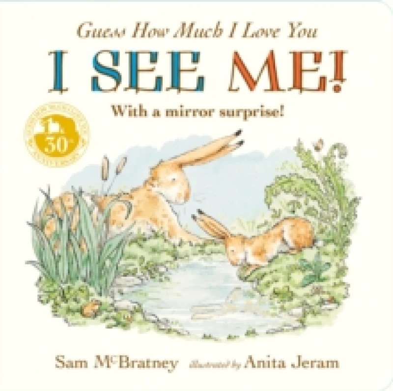 Image of Guess How Much I Love You: I See Me! : From the creators of the bestselling classic interactive mirror board book celebrating love, nature & self-dis