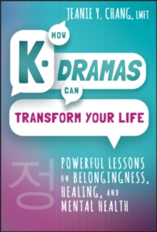 Image of How K-Dramas Can Transform Your Life : Powerful Lessons on Belongingness, Healing, and Mental Health Hardback